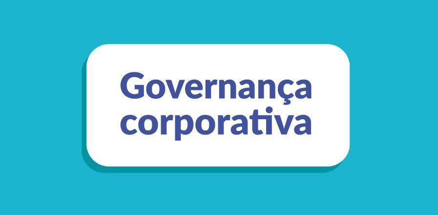 Governança Corporativa: atenção às melhores práticas